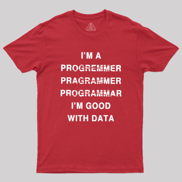 I'm Good With Data Geek T-Shirt