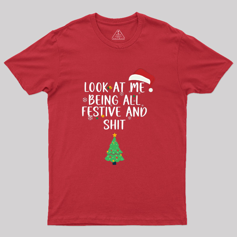 Look at Me Being All Festive and Shit Geek T-Shirt