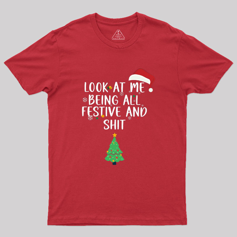 Look at Me Being All Festive and Shit Geek T-Shirt