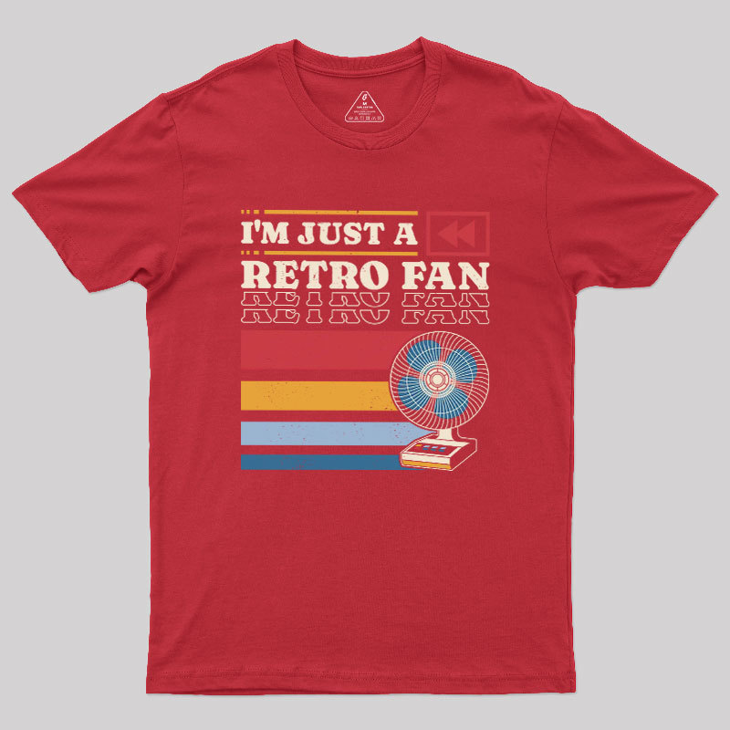 I'm Just a Retro Fan Geek T-Shirt