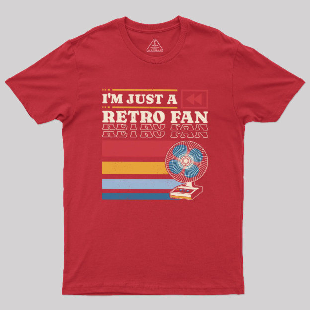 I'm Just a Retro Fan Geek T-Shirt