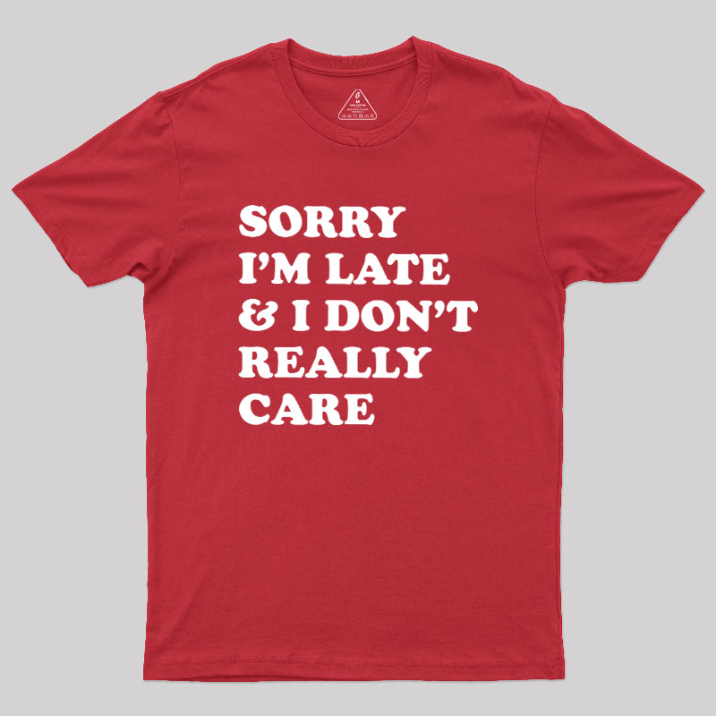 I Don't Really Care Geek T-Shirt