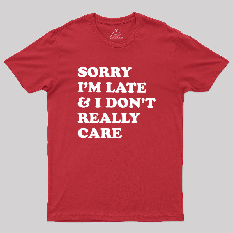 I Don't Really Care Geek T-Shirt