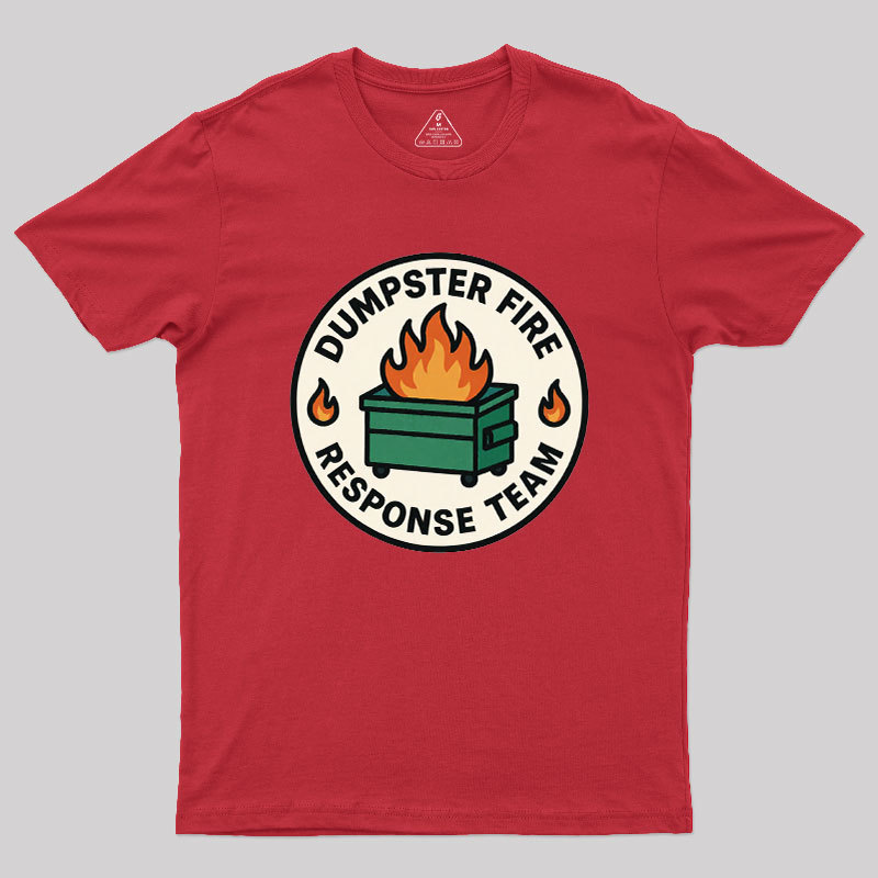 Dumpster Fire Response Team Geek T-Shirt