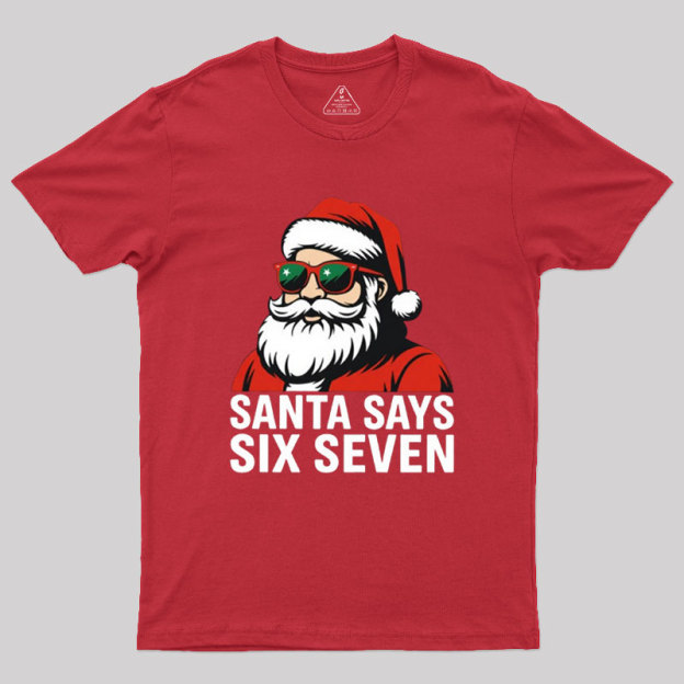 Santa Says Six Seven Funny Christmas Geek T-Shirt