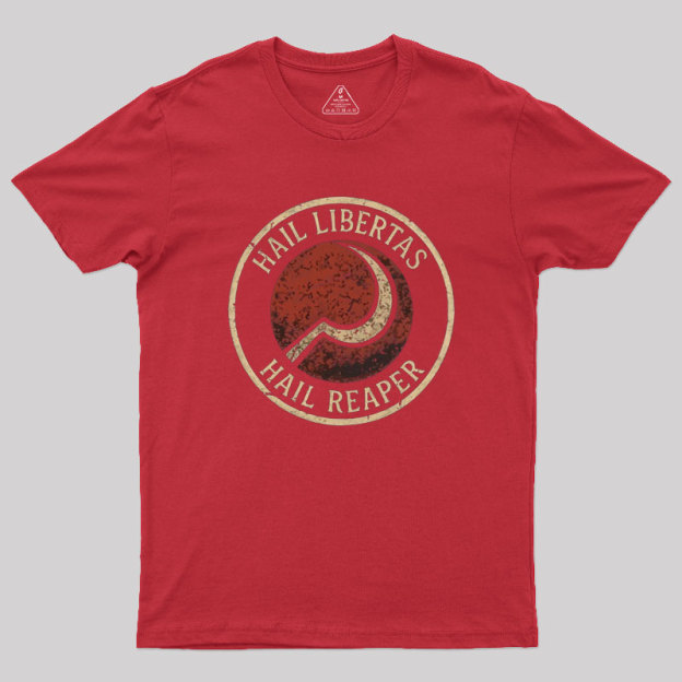 Hail Libertas Hail Reaper Geek T-Shirt