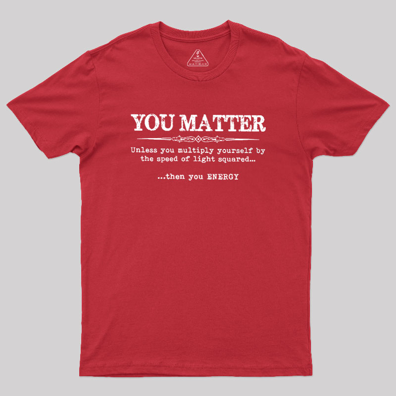 You Matter Geek T-Shirt