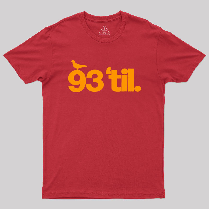 93 Til Geek T-Shirt