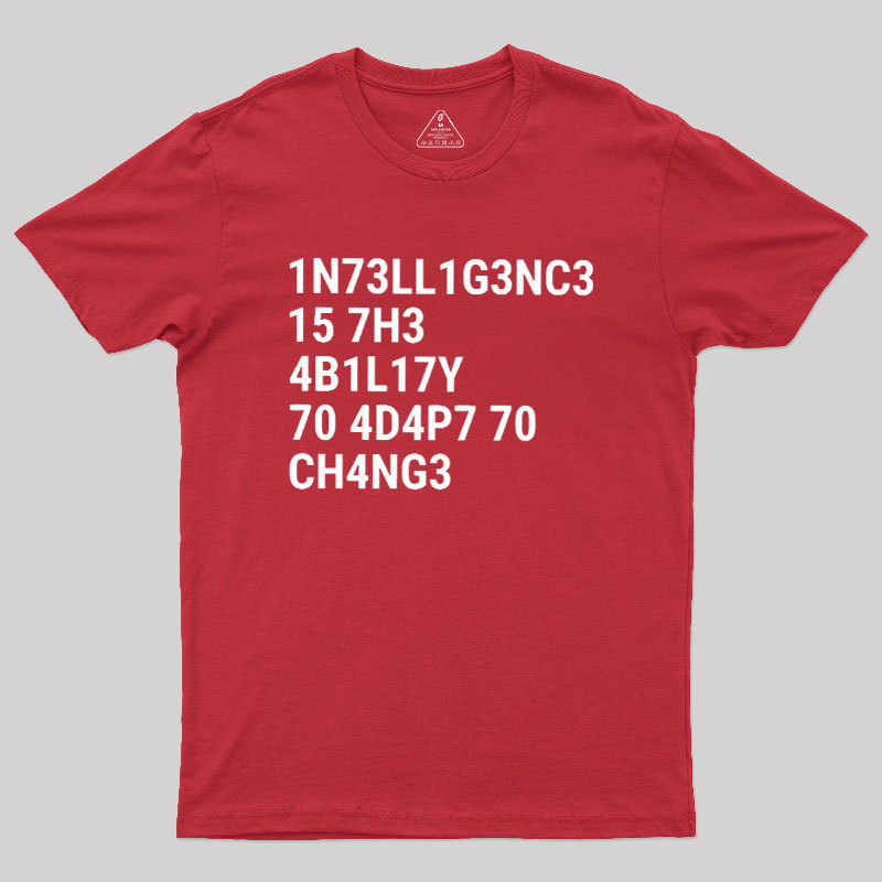Intelligence Is The Ability To Adapt To Change Geek T-Shirt