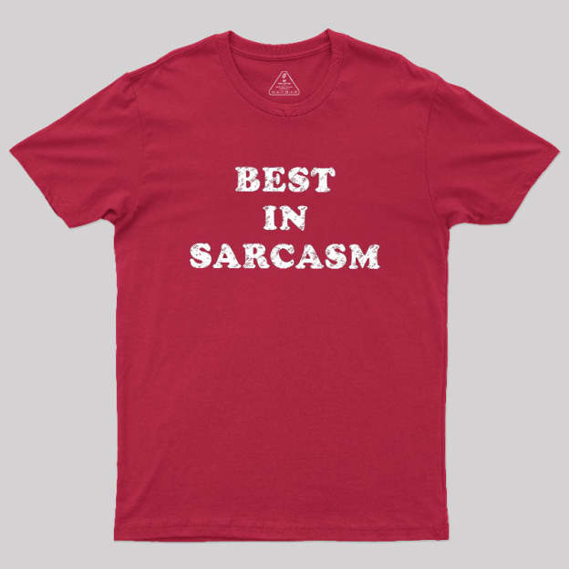 Best In Sarcasm Geek T-Shirt