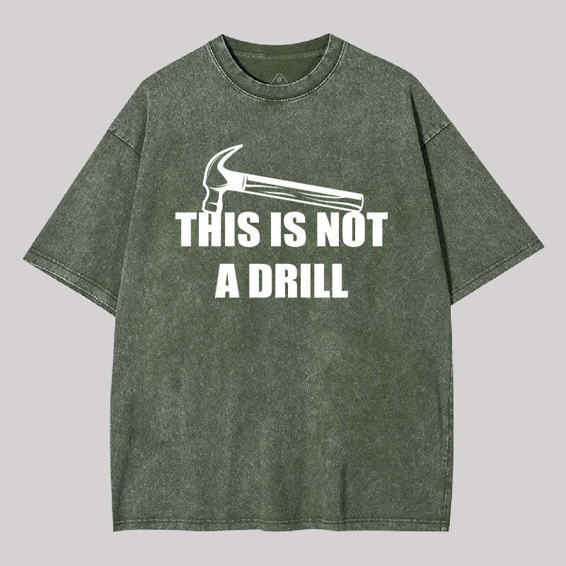 Geeksoutfit This Is Not A Drill Washed T-shirt for Sale