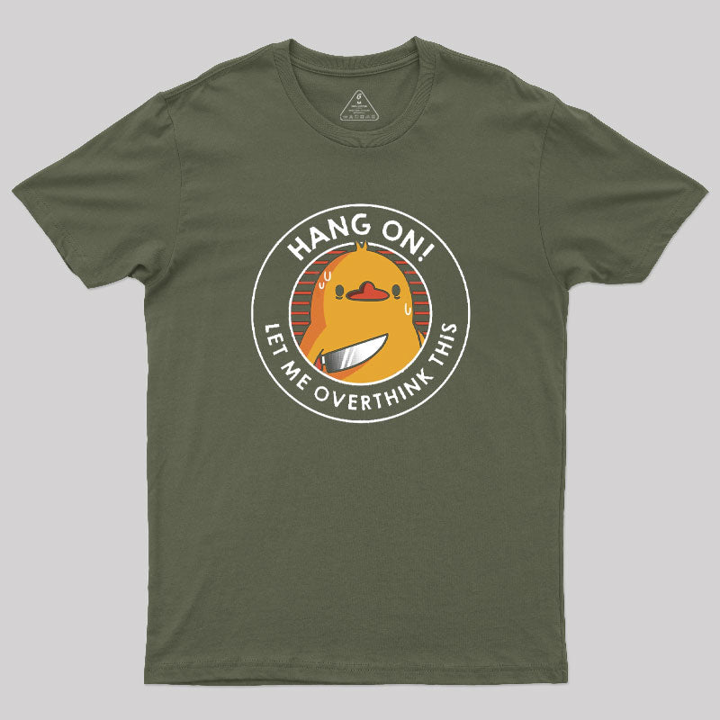 Hang on. Let Me Overthink This T-Shirt