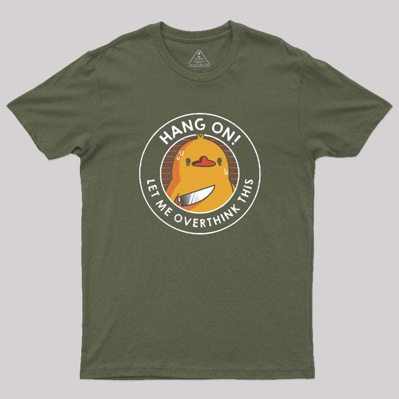 Hang on. Let Me Overthink This T-Shirt