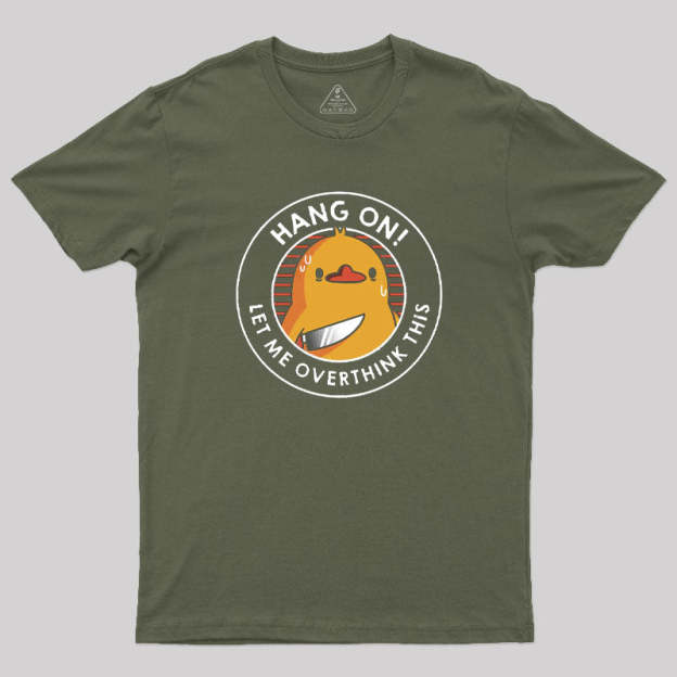 Hang on. Let Me Overthink This T-Shirt