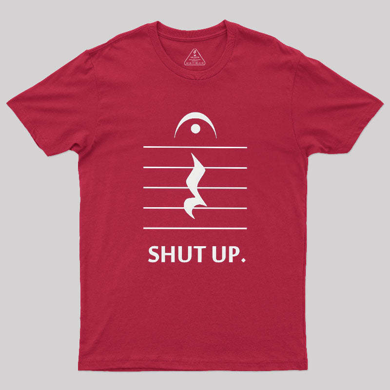 Shut Up By Music Notation Geek T-Shirt