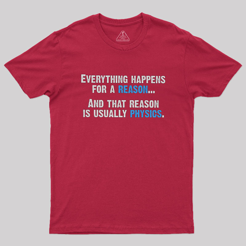 Physics Is The Reason Geek T-Shirt