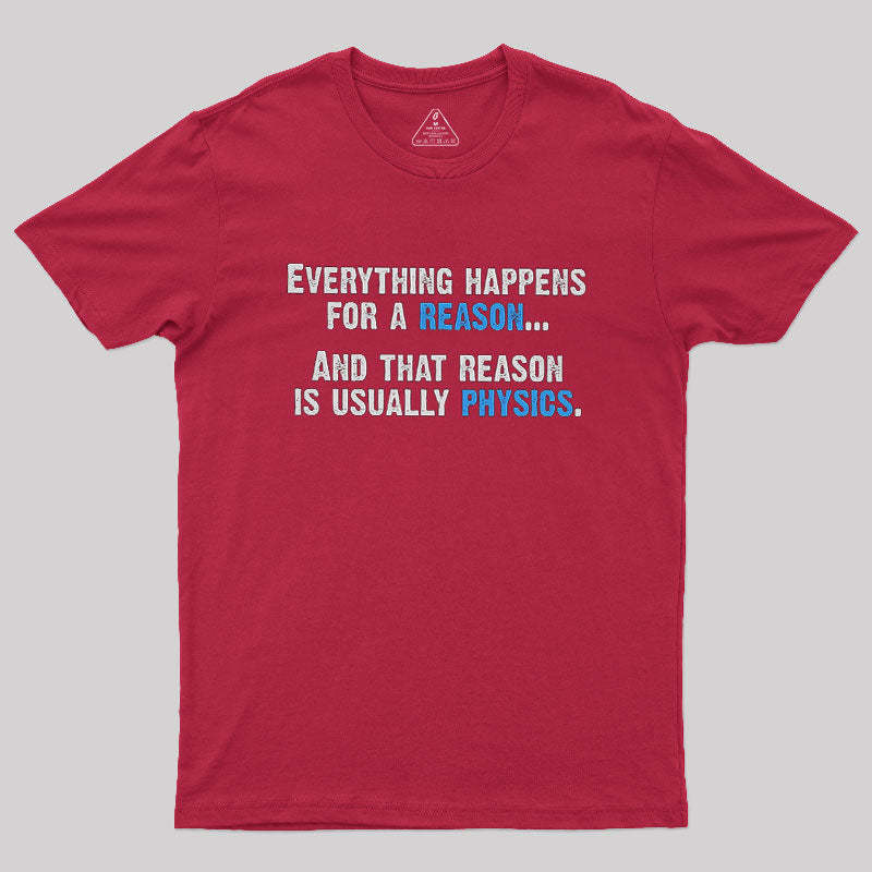 Physics Is The Reason Geek T-Shirt