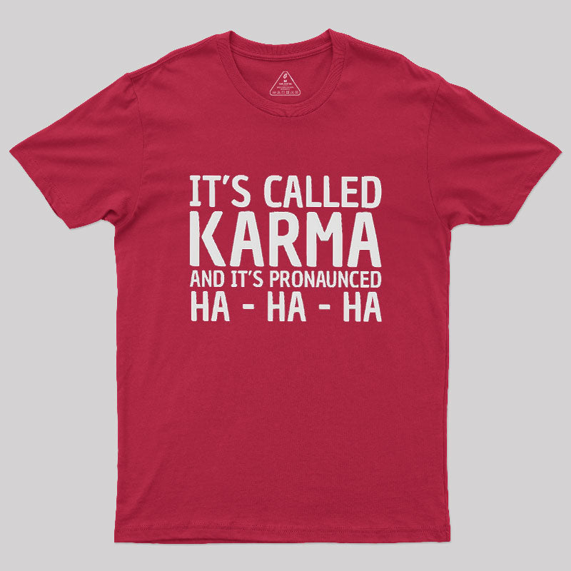 Karma Funny Geek T-Shirt