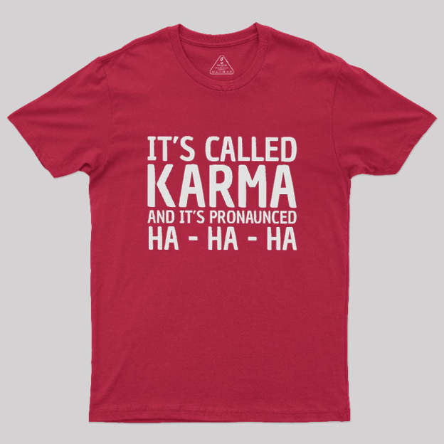 Karma Funny Geek T-Shirt