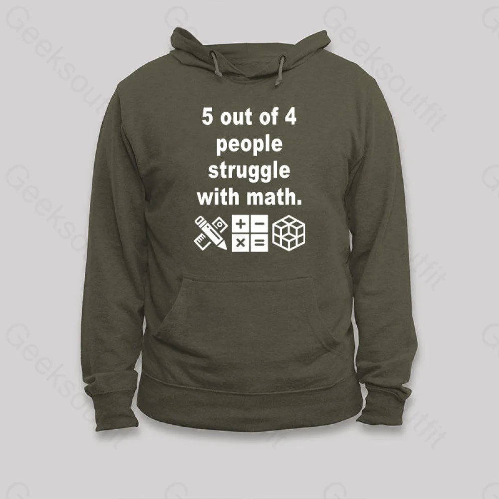 5 Out Of 4 People Struggle With Math Hoodie Army Green / S