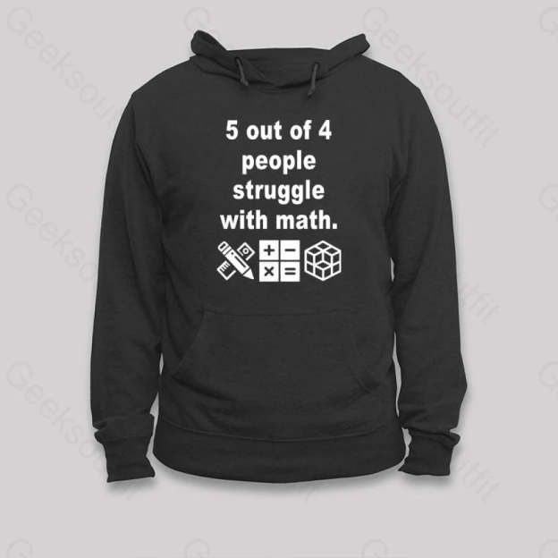 5 Out Of 4 People Struggle With Math Hoodie Black / S
