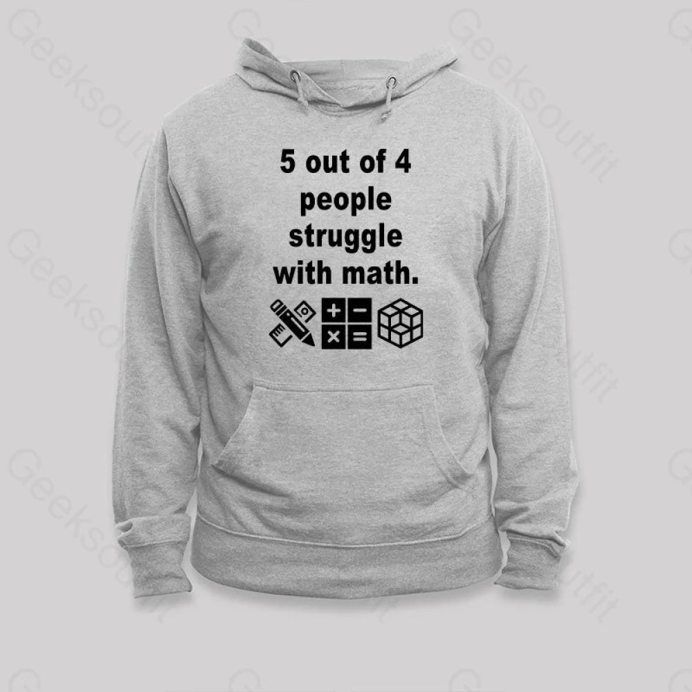 5 Out Of 4 People Struggle With Math Hoodie Grey / S