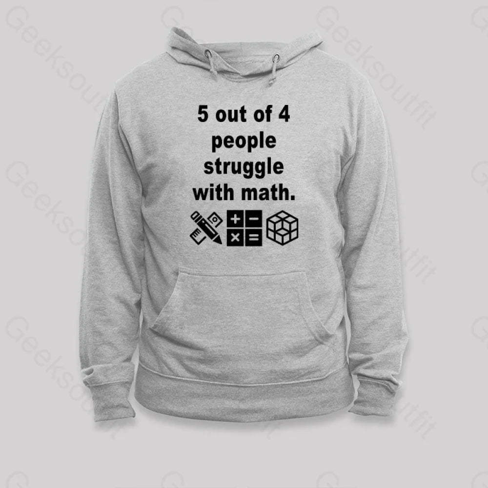 5 Out Of 4 People Struggle With Math Hoodie Grey / S