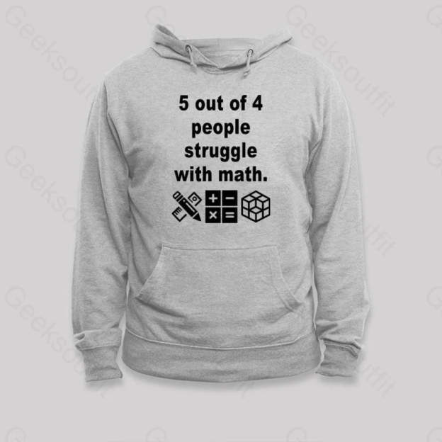 5 Out Of 4 People Struggle With Math Hoodie Grey / S
