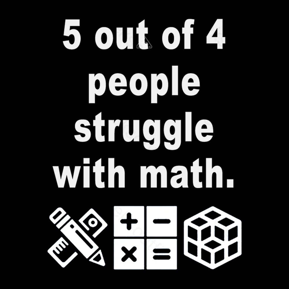 5 Out of 4 People Struggle with Math T-shirt - Geeksoutfit