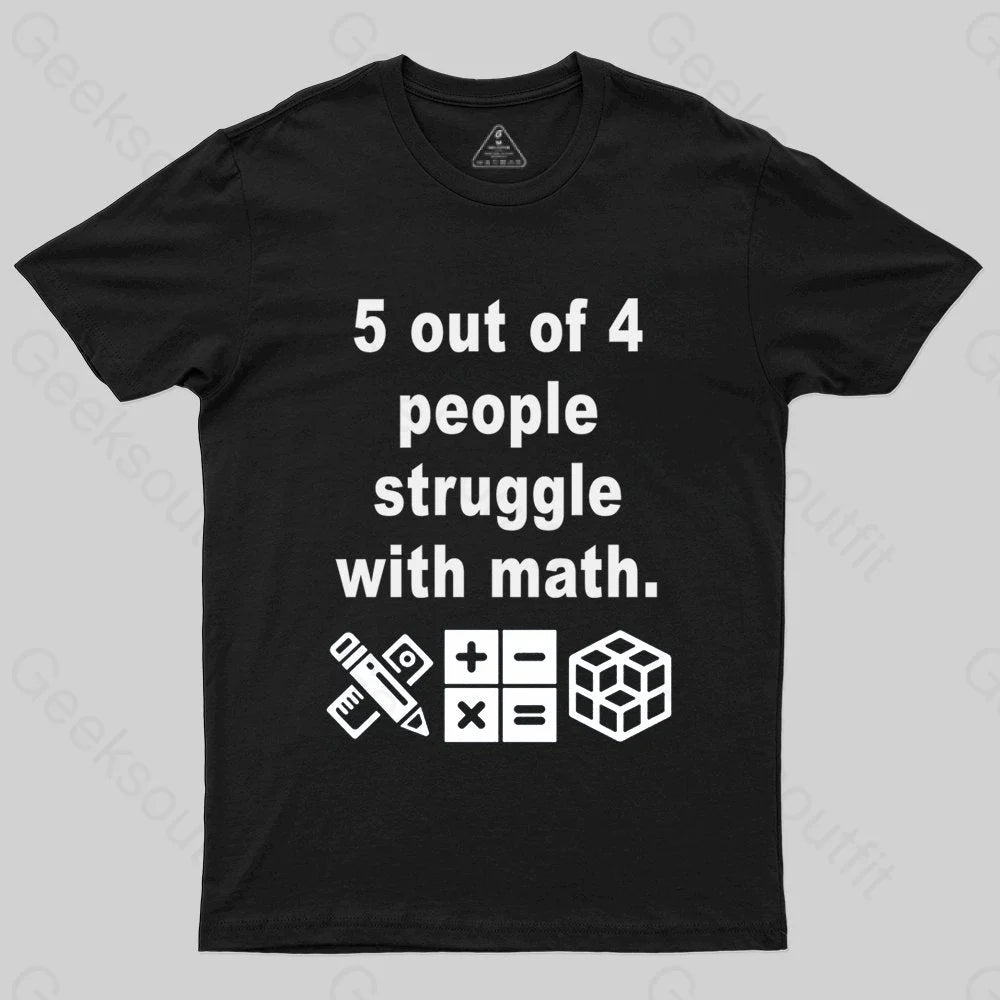 5 Out of 4 People Struggle with Math T-shirt - Geeksoutfit