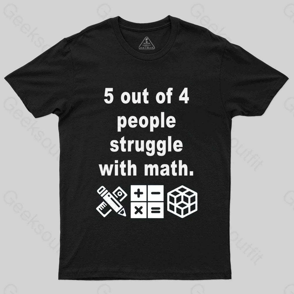5 Out of 4 People Struggle with Math T-shirt - Geeksoutfit