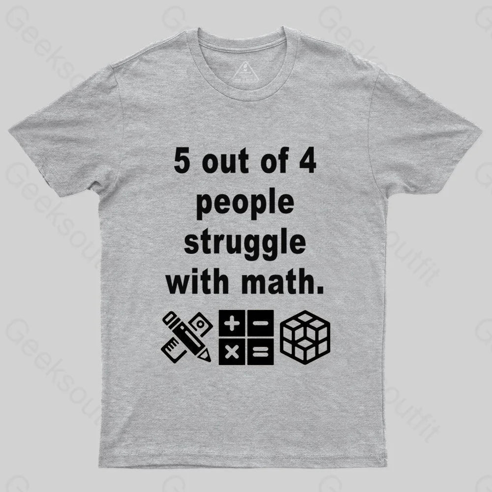 5 Out of 4 People Struggle with Math T-shirt - Geeksoutfit