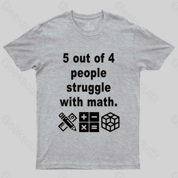 5 Out of 4 People Struggle with Math T-shirt - Geeksoutfit