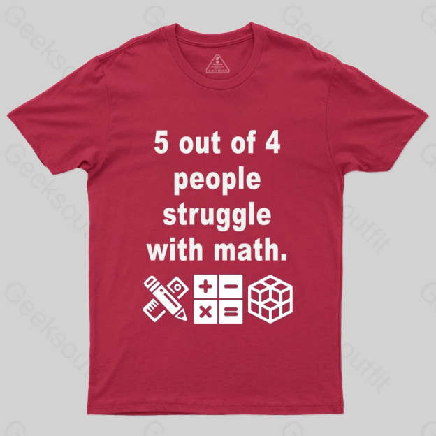 5 Out of 4 People Struggle with Math T-shirt - Geeksoutfit