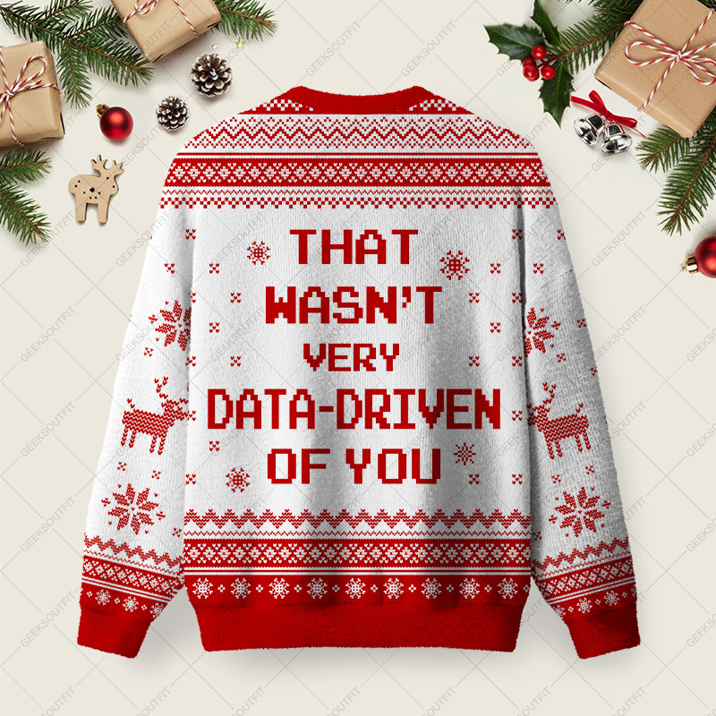 That Wasn't Very Data Driven Of You Red Ugly Christmas Fuzzy Fleece Sweatshirt