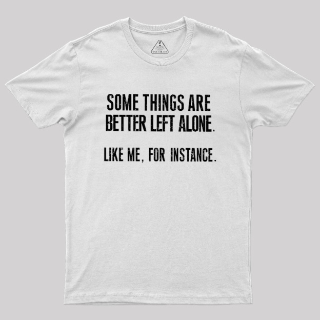 Leave Me Be Geek T-Shirt