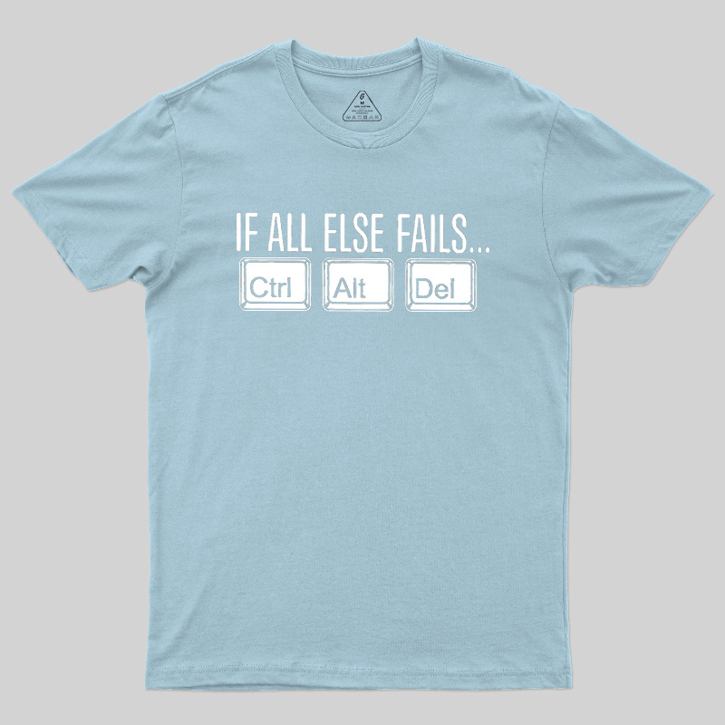 If All Else Fails Geek T-Shirt