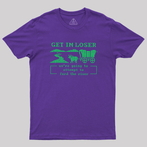 Going To Ford The River Geek T-Shirt
