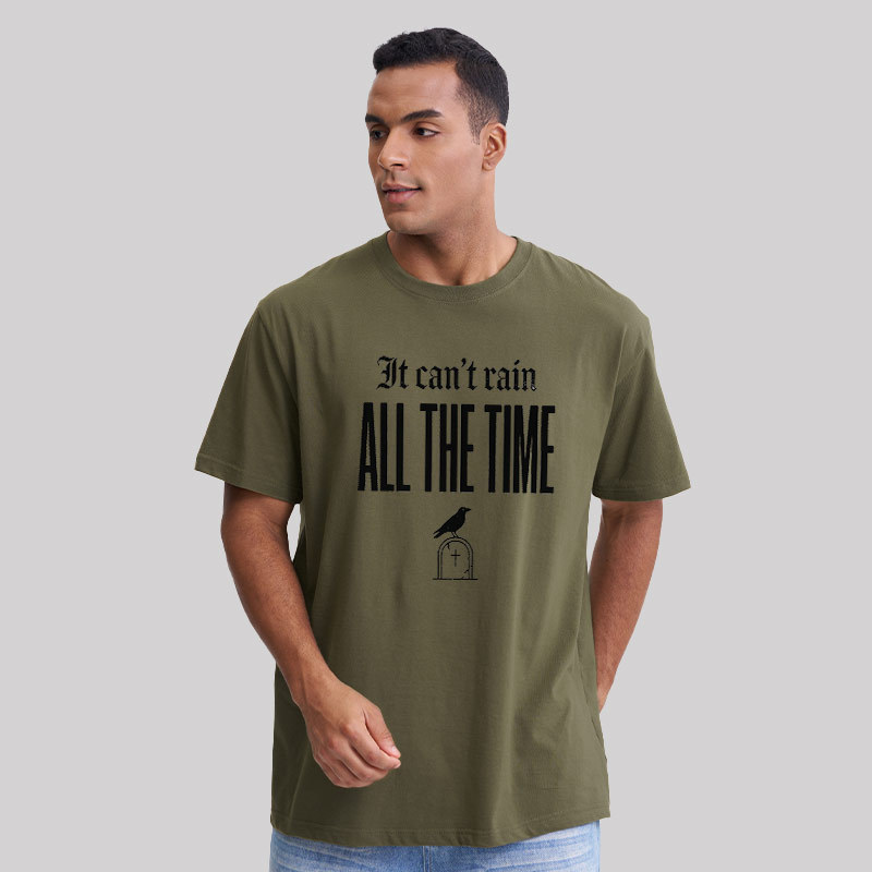 It Can't Rain All The Time Geek T-Shirt