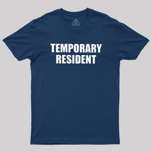 Temporary Resident Geek T-Shirt