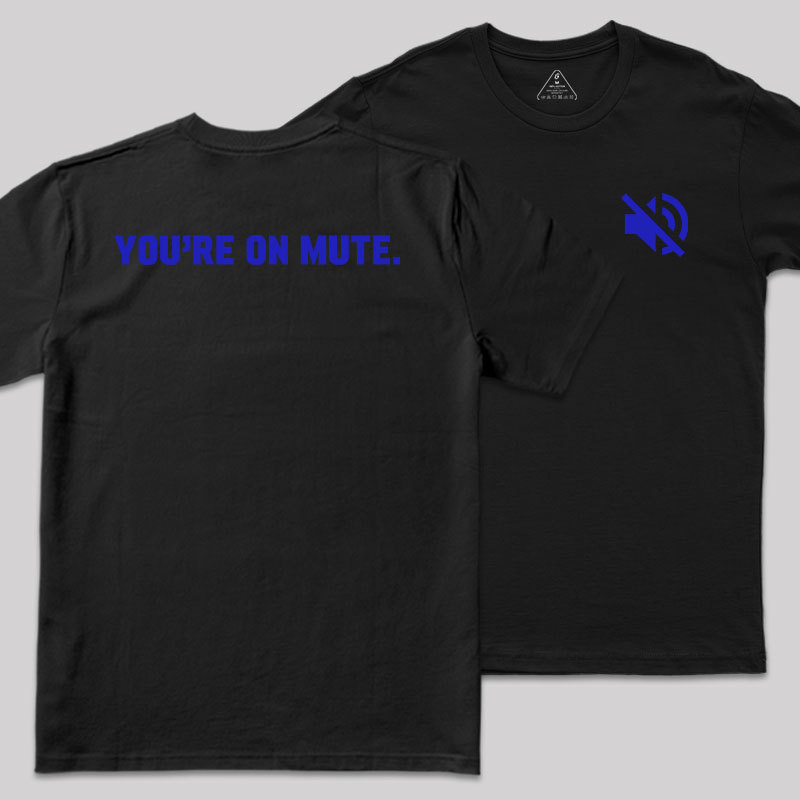 You Are On Mute Front and Back Printed Geek T-Shirt