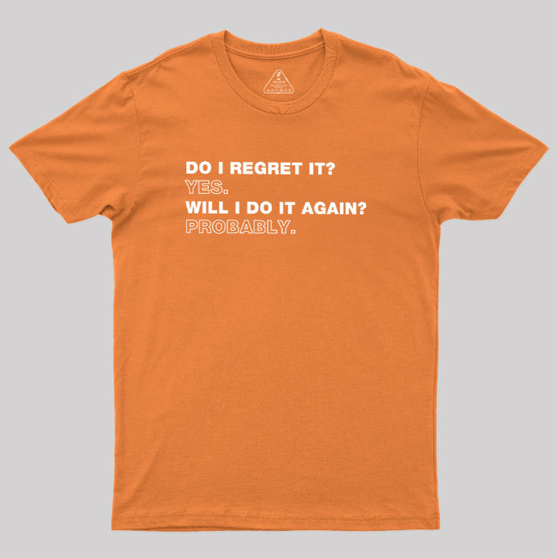 Do I Regret It Geek T-Shirt