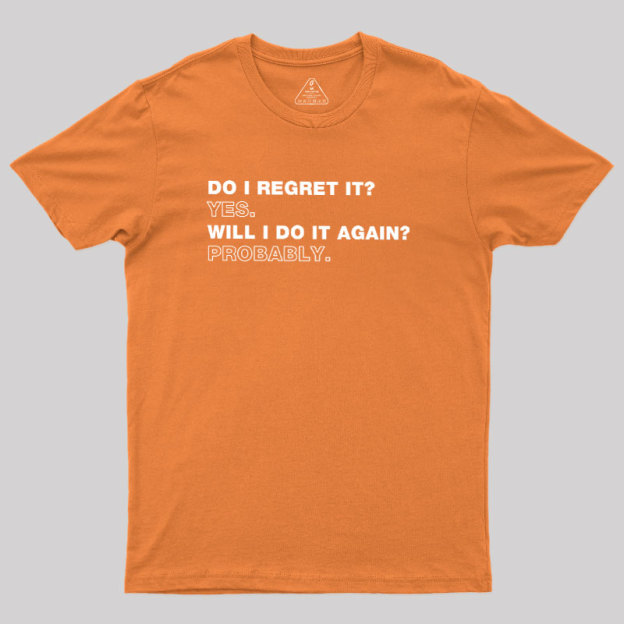 Do I Regret It Geek T-Shirt