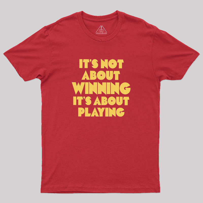 Playing Over Winning Geek T-Shirt