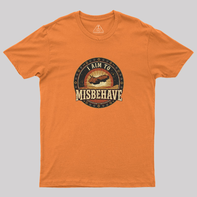 I Aim To Misbehave Geek T-Shirt
