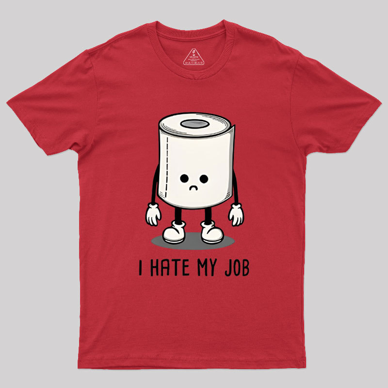 I Hate My Job Geek T-Shirt