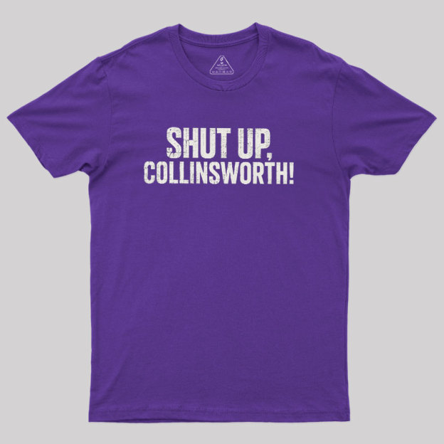 Shut up Collinsworth Geek T-Shirt