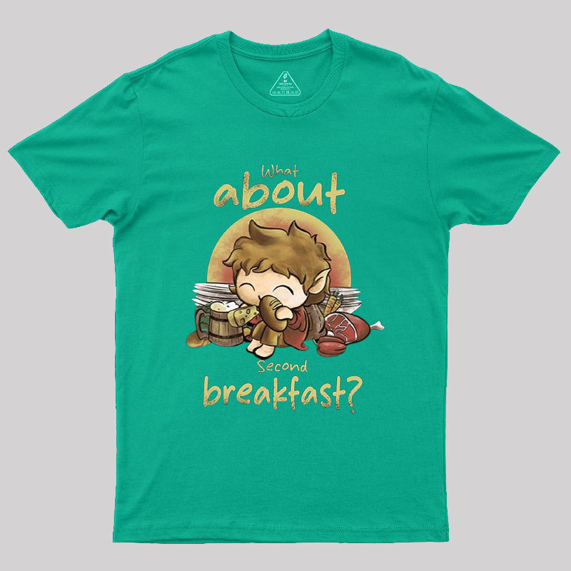 What about Second Breakfast Geek T-Shirt