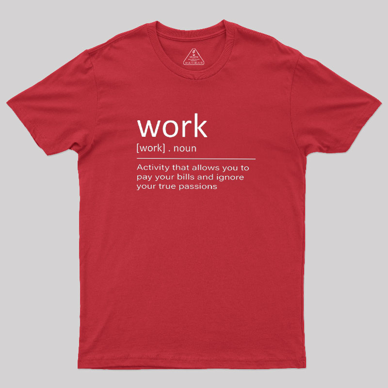Work Definition Geek T-Shirt