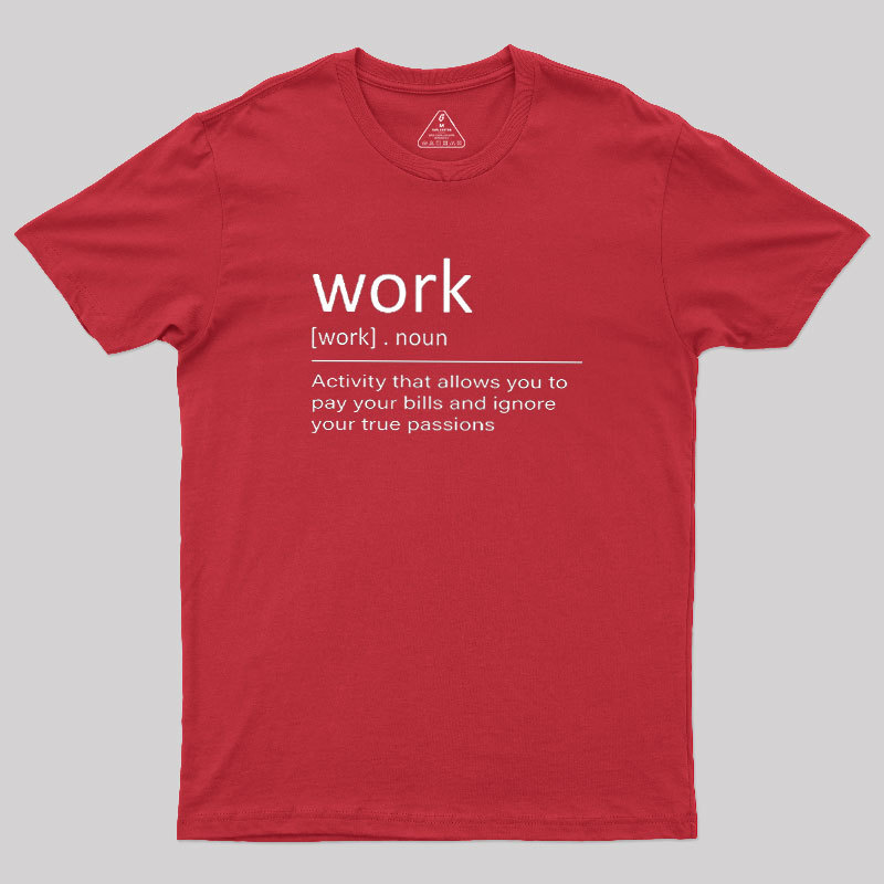 Work Definition Geek T-Shirt